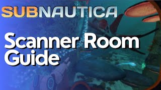 Scanner Room Guide - How To Use Your Scanner Room in Subnautica