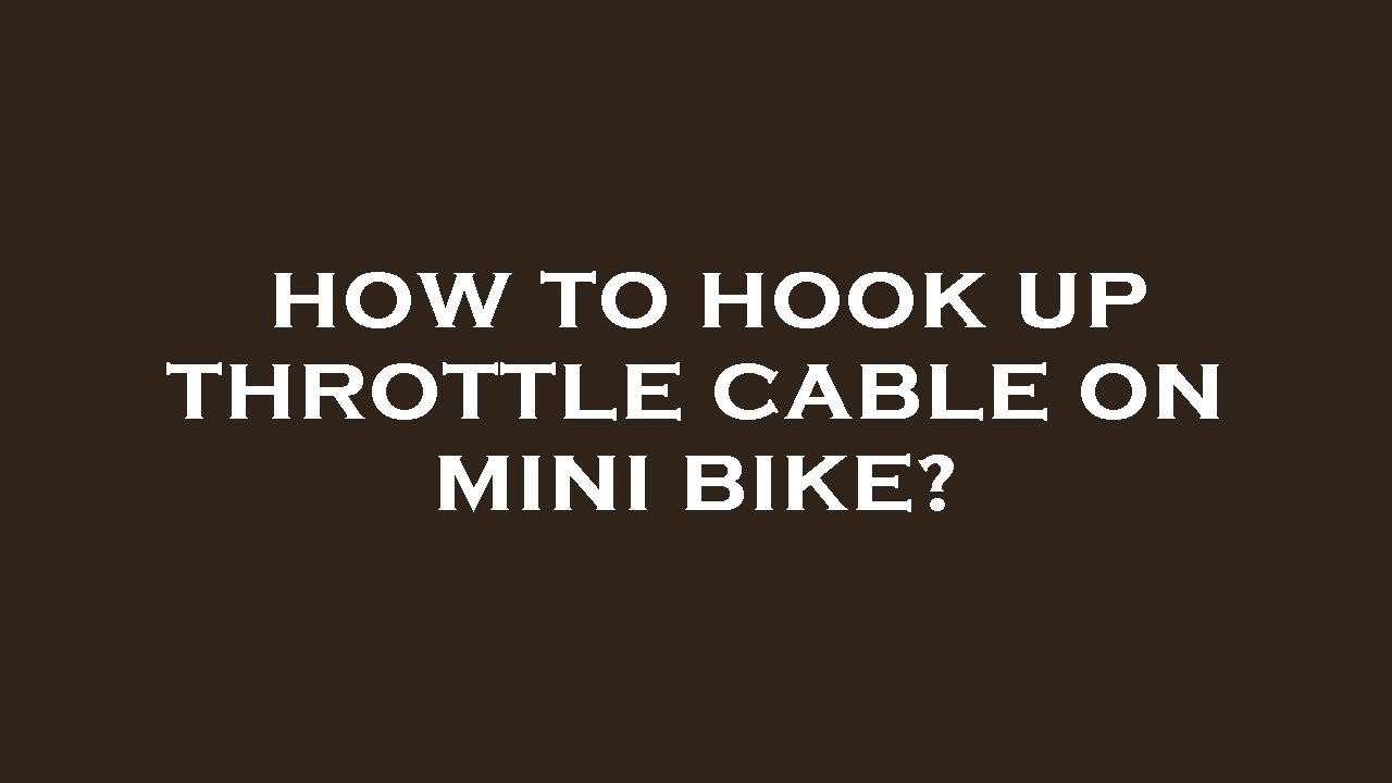 How to hook up throttle cable on mini bike? YouTube