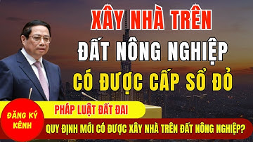 Xây Nhà Trên Đất Nông Nghiệp Có Được Cấp Sổ Đỏ Không? - Luật Đất Đai 2026