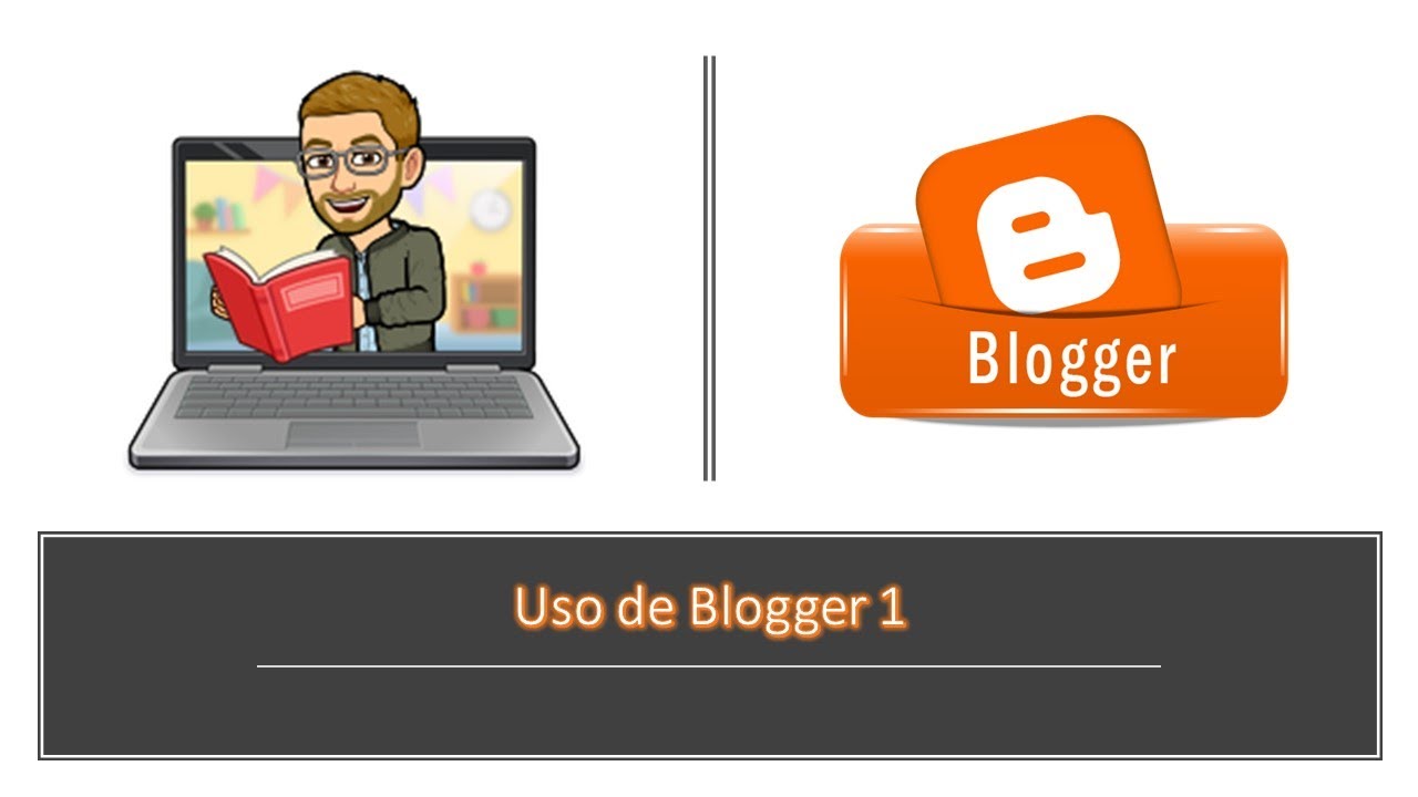 Uso de Blogger | Parte 1 - YouTube