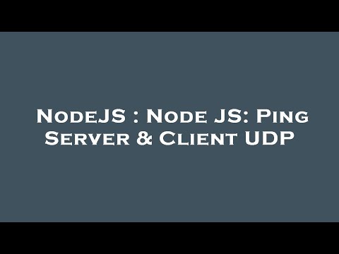 NodeJS : Node JS: Ping Server & Client UDP