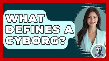 What Defines A Cyborg? - Philosophy Beyond