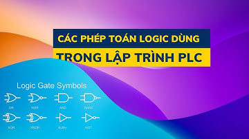 Nhập môn lập trình PLC | #7. Tìm hiểu các PHÉP TOÁN LOGIC trong PLC