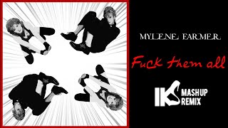 Mylène Farmer - F**k them All (IKS MASHUP)