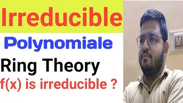 Irreducible Polynomial || Reducible Polynomial|| Ring Theory || Algebra || Maths solution