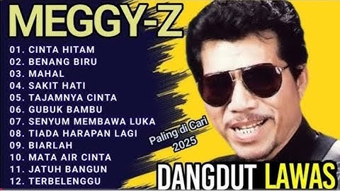 CINTA HITAM, BENANG BIRU || MEGGY Z FULL ALBUM - TANPA IKLAN