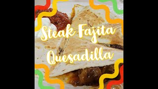 Steak Fajita Quesadilla