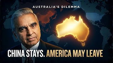 Australia’s Dilemma: Why China Stays, But America May Leave (Final Episode 11)