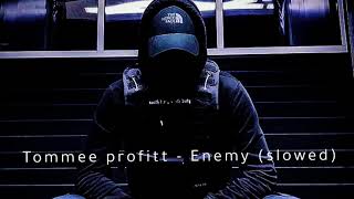 Tommee profit - Enemy (slowed) Resimi