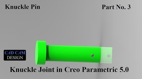 KNUCKLE PIN DESIGN IN CREO PARAMETRIC 5.0./KNUCKLE JOINT / PART 3.