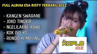 ESA RISTY FULL ALBUM TOP TERBARU KANGEN SUARANE - NGELILAKNE KOWE 2022