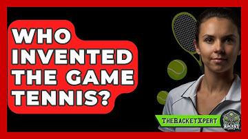 Who Invented The Game Tennis? - The Racket Xpert
