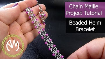 Chain Maille Project Tutorial - Beaded Helm Bracelet