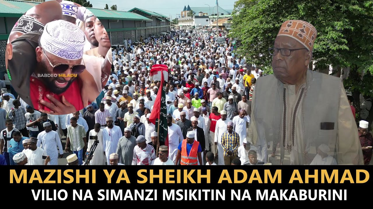 MAZISHI YA SHEIKH ADAM AHMAD, VILIO NA SIMANZI MSIKITINI NA MAKABURINI.