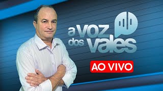 AO VIVO: Assista A Voz dos Vales | 29/05/2024