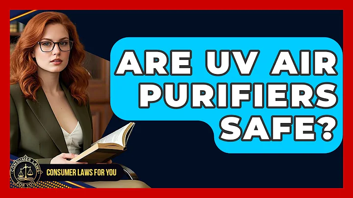 Are UV Air Purifiers Safe? - Consumer Laws For You