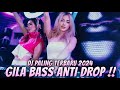 DJ PALING TERBARU 2024 [ GILA BASSNYA ANTI DROP ]