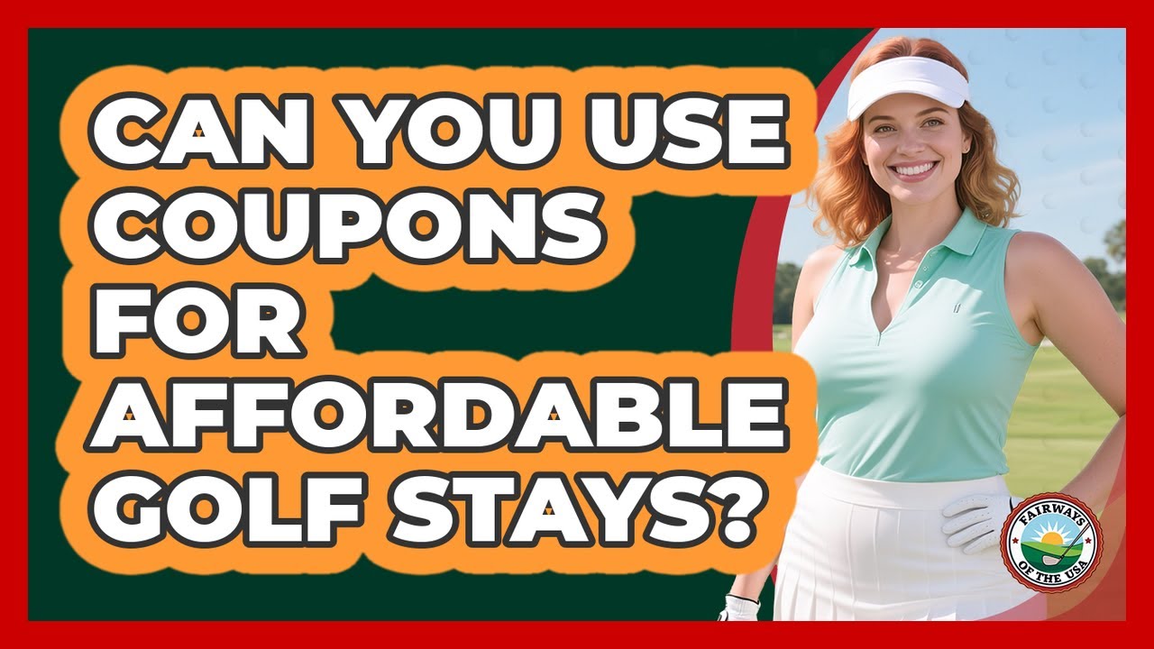 Can You Use Coupons For Affordable Golf Stays?