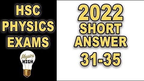 HSC Natuurkunde 2022 Antwoorden: Q31 - Q35