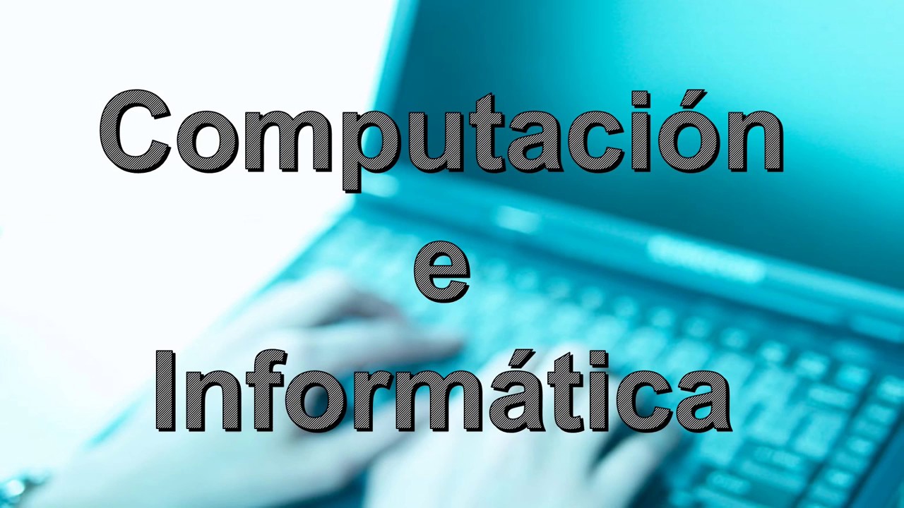 QUE ES COMPUTACIÓN E INFORMÁTICA? ¿PARA QUÉ SIRVE LA CARRERA DE COMPUTACIÓN  E INFORMÁTICA? - YouTube