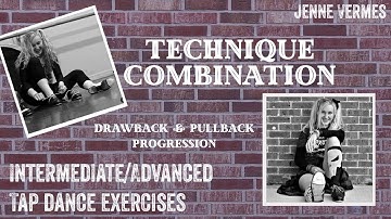 TAP DANCE TUTORIAL - DRAWBACK & PULLBACK VARIATION SEQUENCE - Int/Adv Technique Exercise