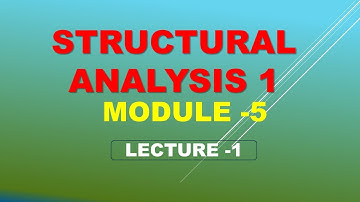 Structural Analysis 1 module 5-lecture  1
