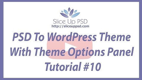 PSD To WordPress Theme With Theme Options Panel Tutorial #10
