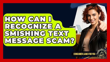 How Can I Recognize A Smishing Text Message Scam? - Consumer Laws For You