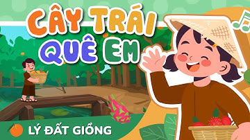 CÂY TRÁI QUÊ EM/ LÝ TRÁI CÂY | LÝ EM BÉ - Học Tiếng Việt Qua Bài Hát - Nhạc Thiếu Nhi Vui Nhộn