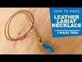 Making a Leather Lariat Necklace | I Made This