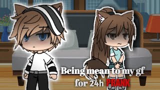 Being mean to my gf for 24h PRANK (This was hard)/galaxy gacha videos