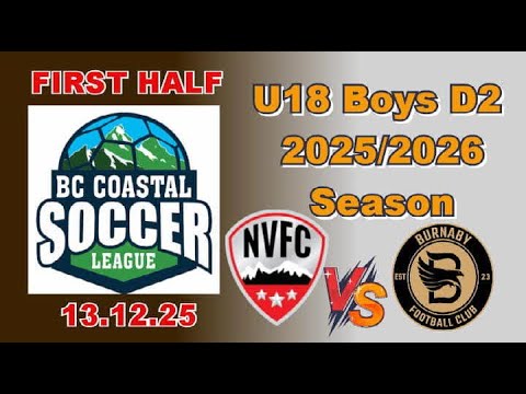 NVFC UNITED U18 D2 V BFC FURY U18 D2- FIRST HALF 13.12.25  BOYS BC COASTAL SOCCER LEAGUE
