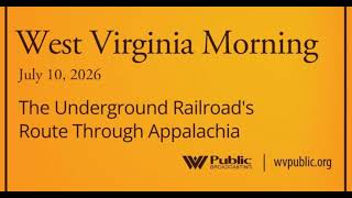 The Underground Railroad’s Route Through Appalachia, This West Virginia Morning