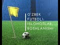 O`zbek futboli: Islohotlar boshlanishi