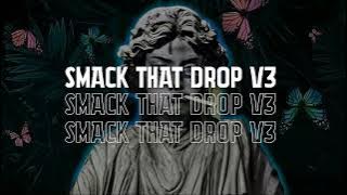 Download lagu DJ SMACK THAT DROP V3 VIRAL TIK TOK SLOWED VERSION