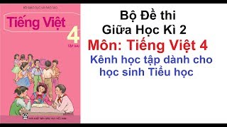 Đề thi giữa học kì 2 môn Tiếng Việt lớp 4