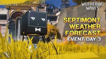Septimont Weather Forecast (Day 3) - Detection Point III | Wuthering Waves