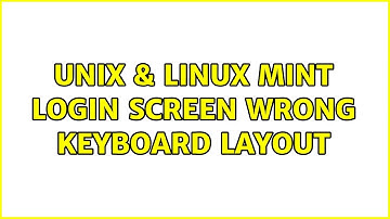 Unix & Linux: Mint login screen: wrong keyboard layout (4 Solutions!!)