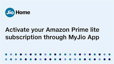 How to activate your Amazon Prime Lite subscription through MyJio app.