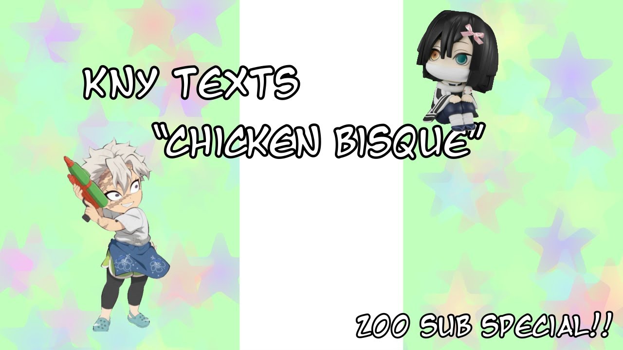 “Chicken Bisque”|| KNY TEXTS|| 200 sub special!!