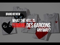 What the Hell is Comme des Garcons Anyway?