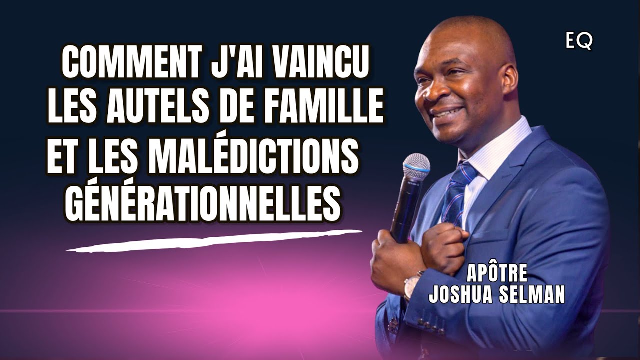 Comment se libérer des autels de famille et des malédictions générationnelles | Joshua Selman