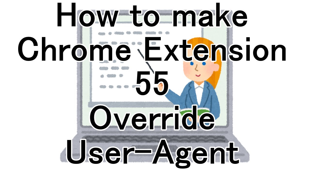 How to make Chrome Extension 55 Override User-Agent