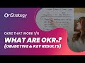 What are OKRs (Objectives and Key Results)? OKRs that Work (Part 1/6)