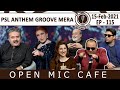 PSL Anthem 2021 | Open Mic Cafe with Aftab Iqbal | 15 February 2021 | Episode 115 | GWAI