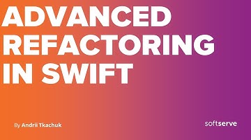 Advanced Refactoring in Swift by Andrii Tkachuk