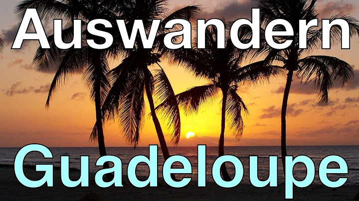 Auswandern GUADELOUPE (zu Frankreich) - Wie aus Constantins Sprachkurs eine Auswanderung wurde DOKU