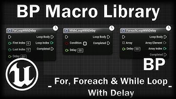 [Fr] UE4 - Blueprint Macro Library - For, Foreach & While Loop With Delay
