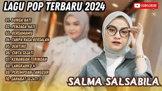 Download Lagu SALMA SALSABILA - BUNGA HATI - PENJAGA HATI - BERSAMAMU - LAGU POP TERPOPULER 2024 MP3