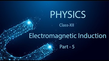 12 Physics Electromagnetic Induction - Part-5